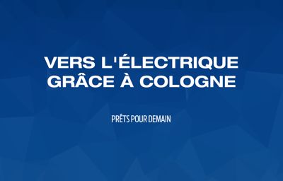 VÉHICULES ÉLECTRIQUES : FORD EUROPE AFFICHE SES AMBITIONS ET INVESTIT PRÈS D’UN MILLIARD SUR LE SITE DE COLOGNE