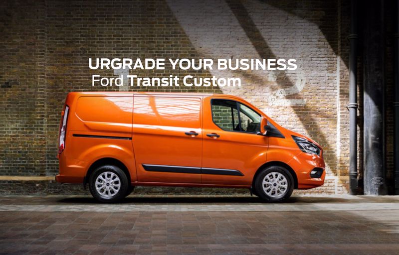 UPGRADE YOUR BUSINESS - Ford Transit Custom