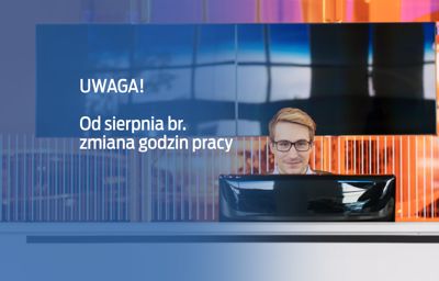 UWAGA! OD SIERPNIA BR. ZMIANA GODZIN PRACY