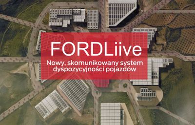 FORDLiive - nowy, skomunikowany system dyspozycyjności pojazdów