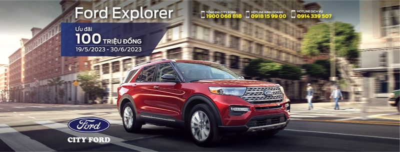 ƯU ĐÃI GIẢM 100 TRIỆU cho khách hàng mua xe Ford Explorer đến hết ngày 30.06.2023